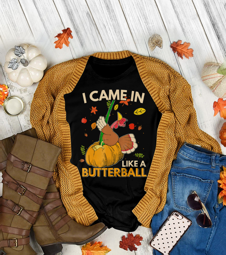 I Came In Like A Butterball Turkey on Pumpkin with Autumn Leaves and Vegetables T-Shirt