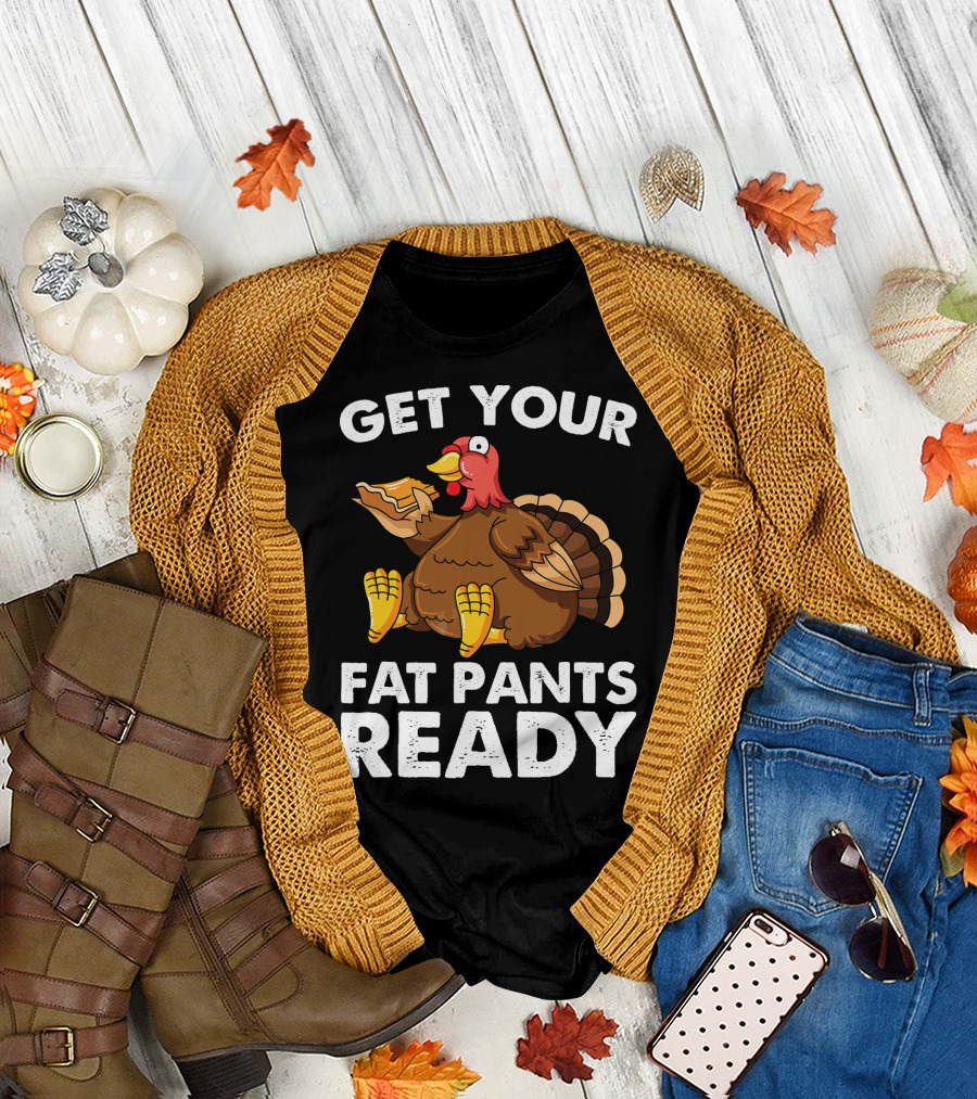 Get Your Fat Pants Ready Funny Turkey Eating Sandwich T-Shirt