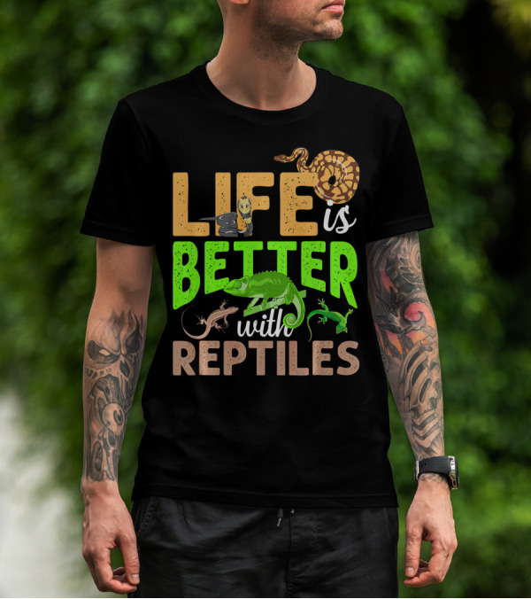 Life Is Better With Reptiles Gecko Snake Chameleon T-Shirt