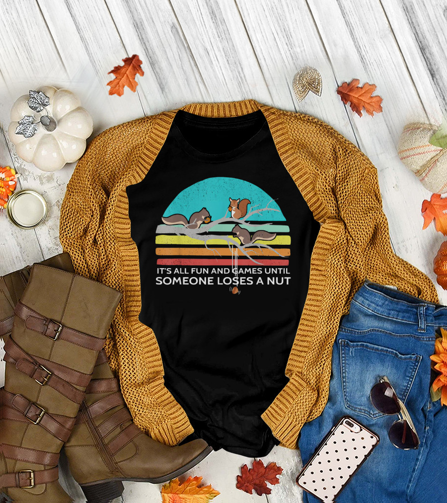 ITS ALL FUN AND GAMES UNTIL SOMEONE LOSES A NUT SQUIRRELS VINTAGE STYLE RAINBOW BRANCH T-Shirt