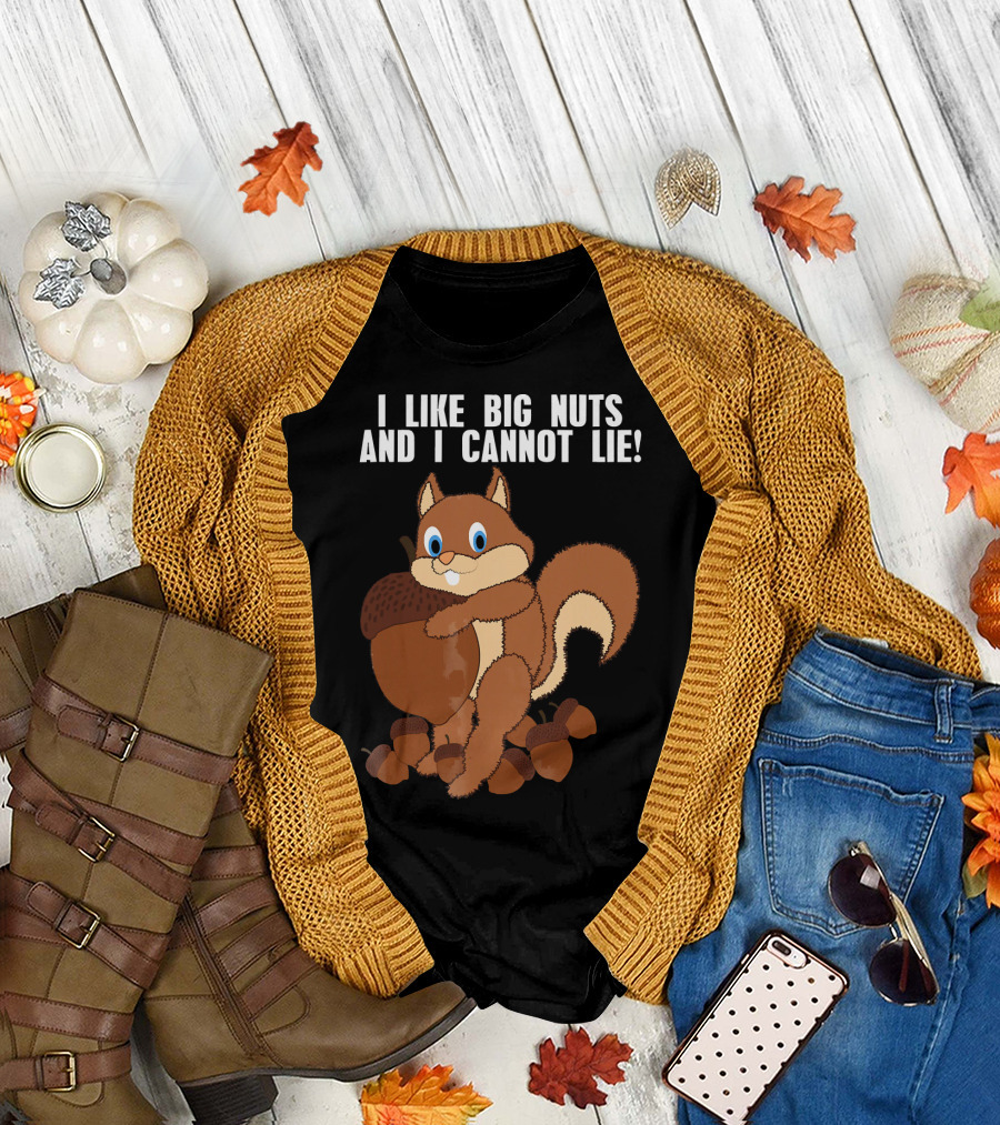 I Like Big Nuts and I Cannot Lie Squirrel Hugging Acorns T-Shirt