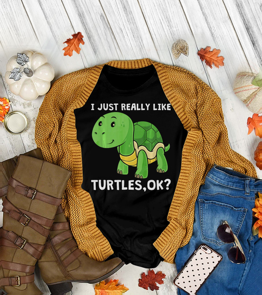 I Just Really Like Turtles OK? T-Shirt