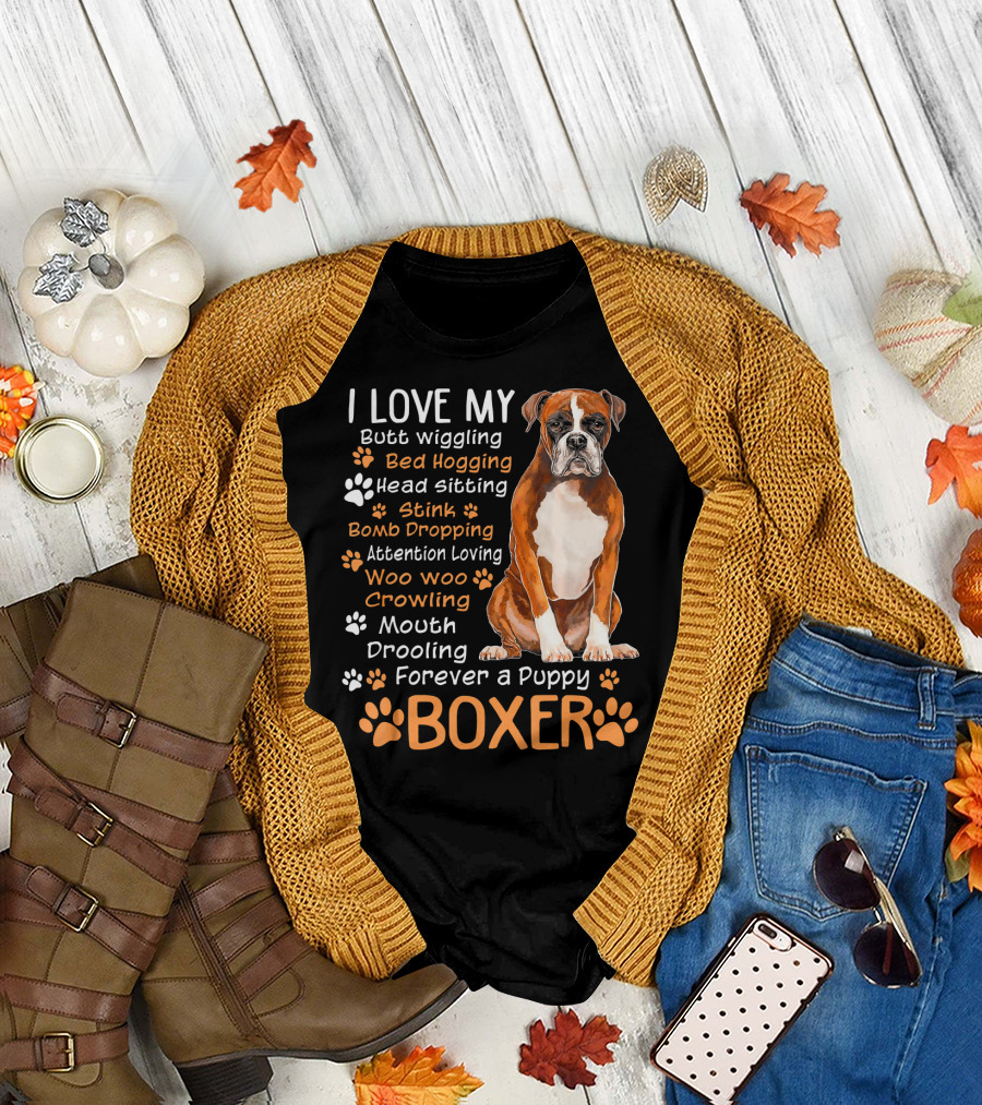 I Love My Boxer Butt Wiggling Bed Hogging Head Sitting Forever a Puppy T-Shirt