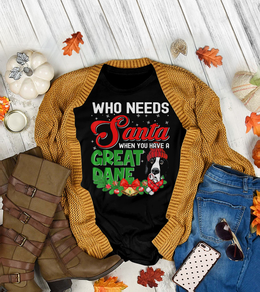 Who Needs Santa When You Have a Great Dane T-Shirt