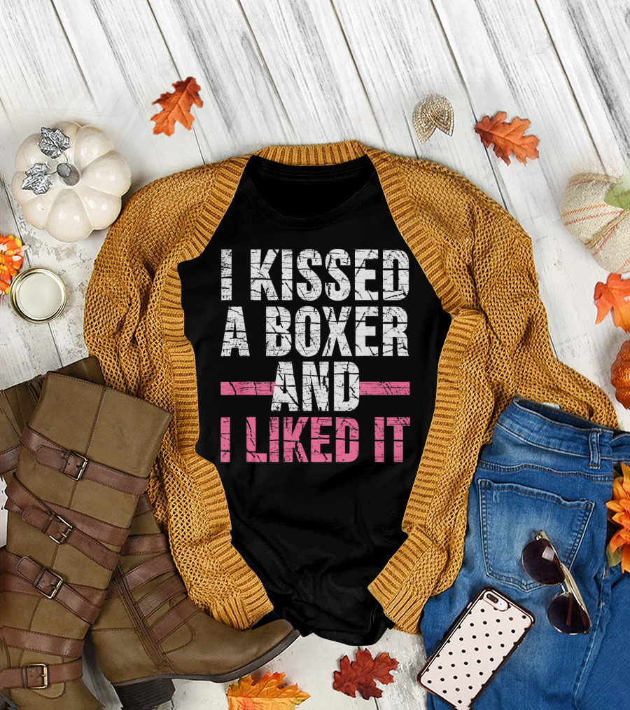 I Kissed a Boxer and I Liked It T-Shirt