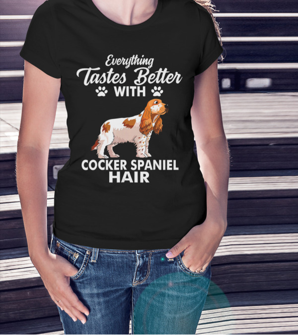 Everything Tastes Better With Cocker Spaniel Hair T-Shirt