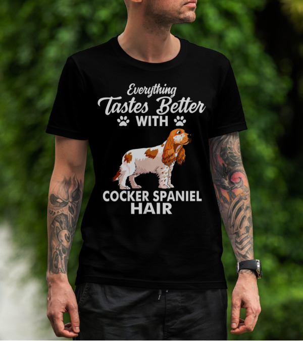 Everything Tastes Better With Cocker Spaniel Hair T-Shirt