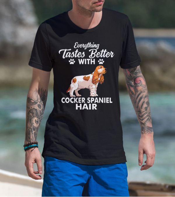 Everything Tastes Better With Cocker Spaniel Hair T-Shirt