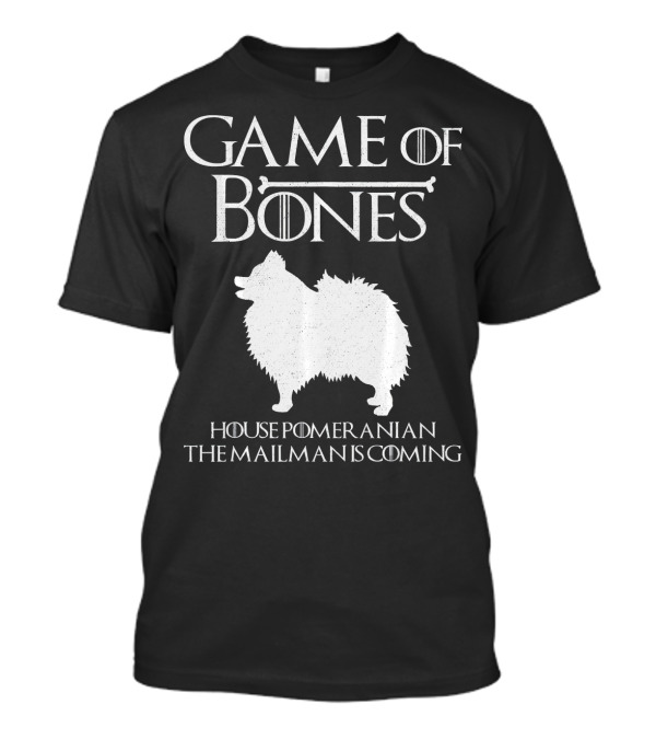 Game Of Bones House Pomeranian The Mailman Is Coming T-Shirt