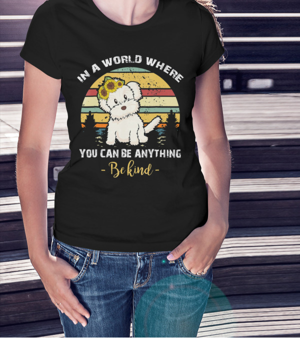 In A World Where You Can Be Anything Be Kind Maltese With Sunflower Crown Retro Sunset T-Shirt