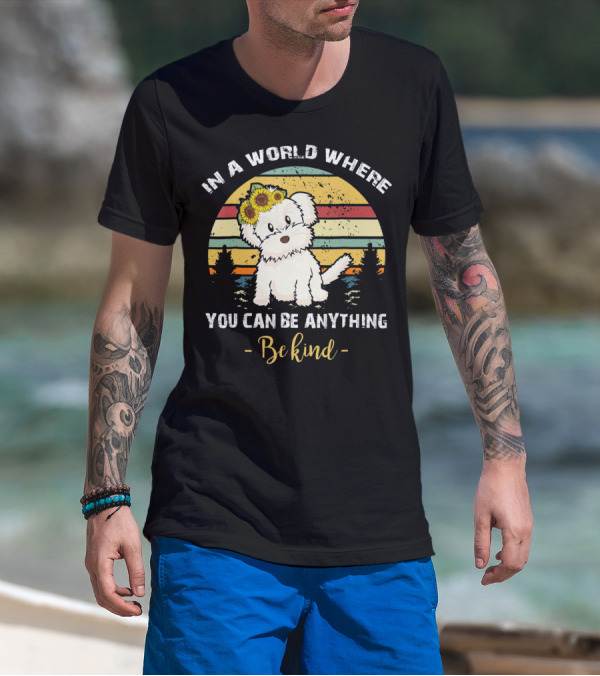 In A World Where You Can Be Anything Be Kind Maltese With Sunflower Crown Retro Sunset T-Shirt