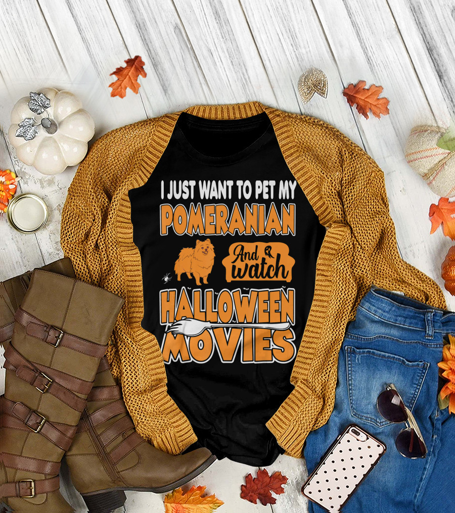 I Just Want To Pet My Pomeranian And Watch Halloween Movies T-Shirt