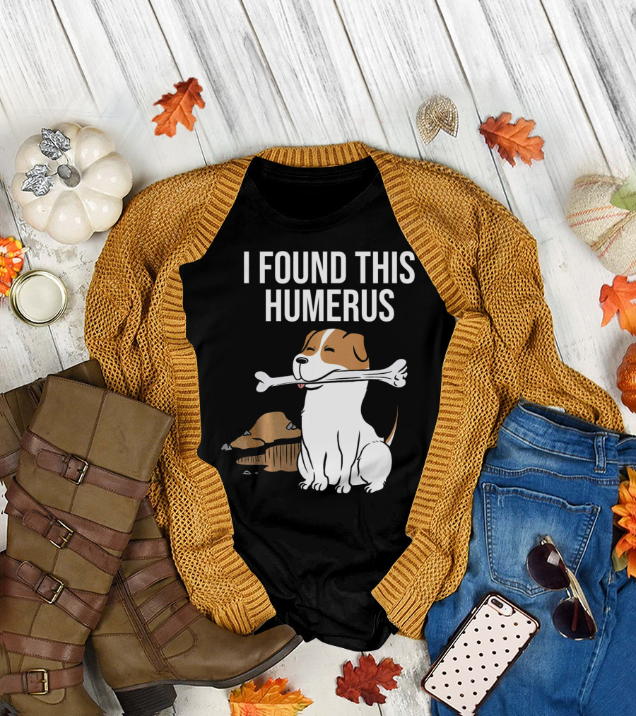 Jack Russell Terrier I Found This Humerus Bone Dug Up T-Shirt