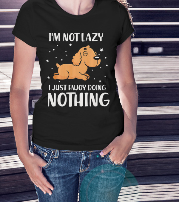 I'm Not Lazy I Just Enjoy Doing Nothing Cocker T-Shirt