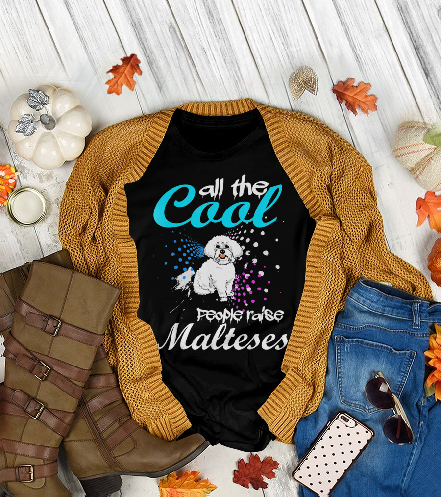 All The Cool People Raise Malteses with Artistic Dog T-Shirt