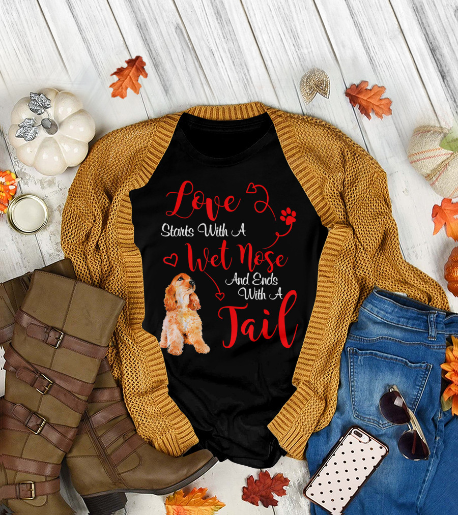 Love Starts With A Wet Nose And Ends With A Tail Cocker Spaniel Valentines T-Shirt