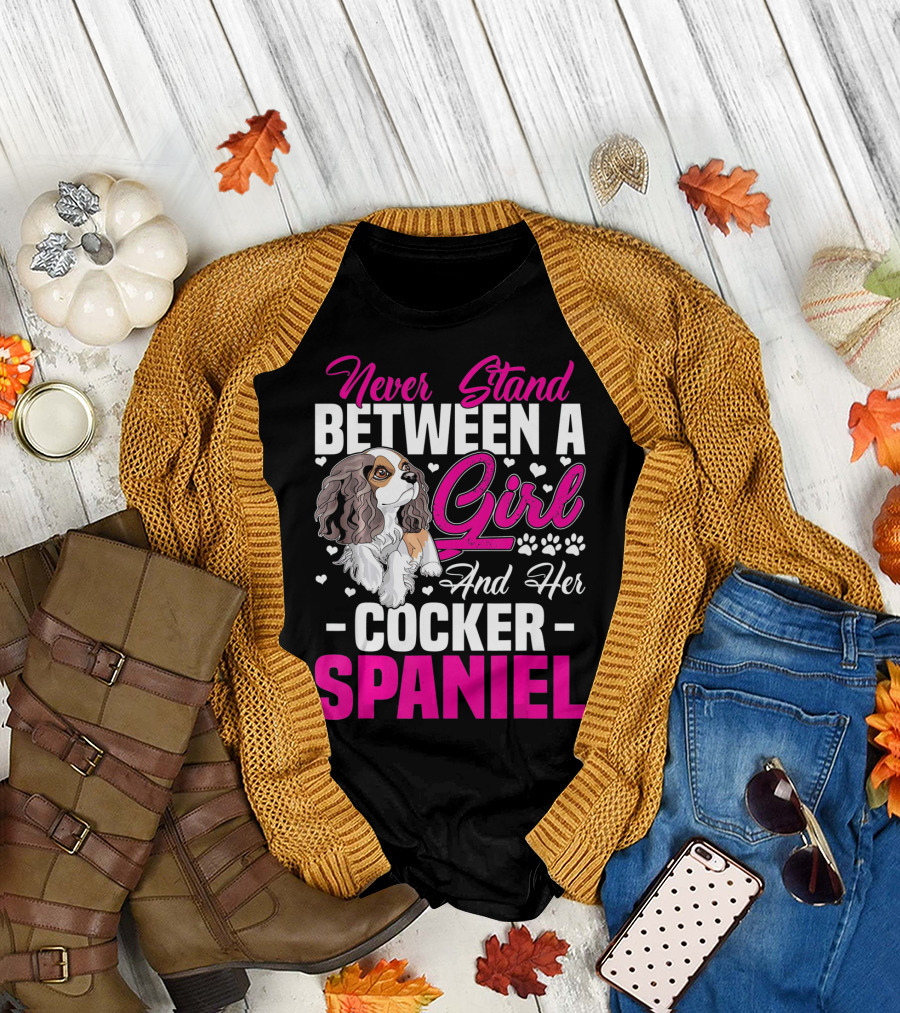 Never Stand Between a Girl and Her Cocker Spaniel T-Shirt