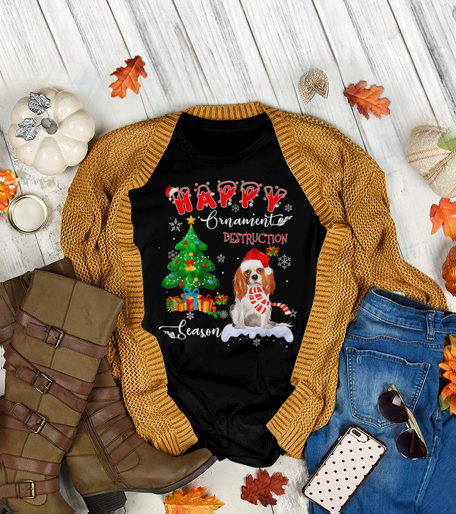 HAPPY Ornanent DESTRUCTION Season cavalier king charles spaniel Dog T-Shirt