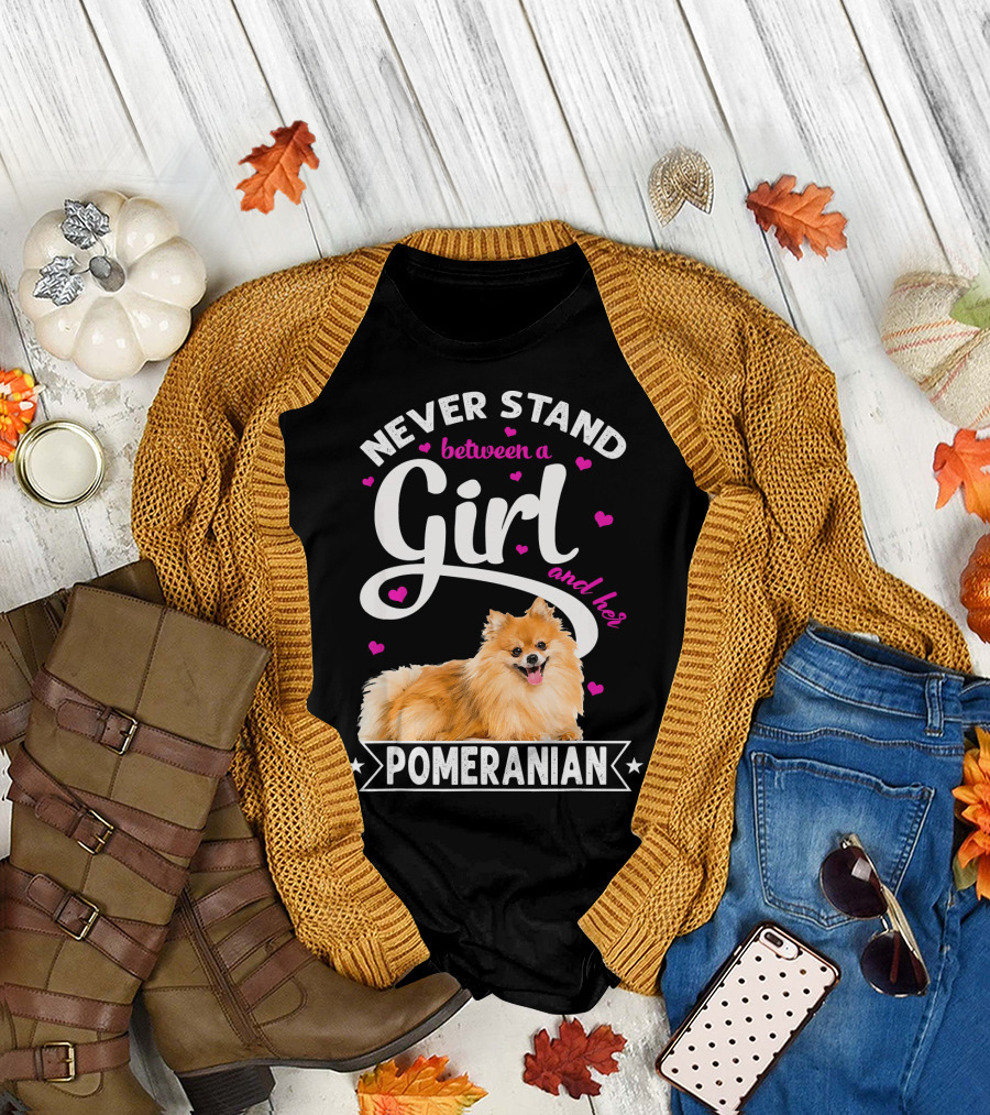 Never Stand Between a Girl and Her Pomeranian T-Shirt
