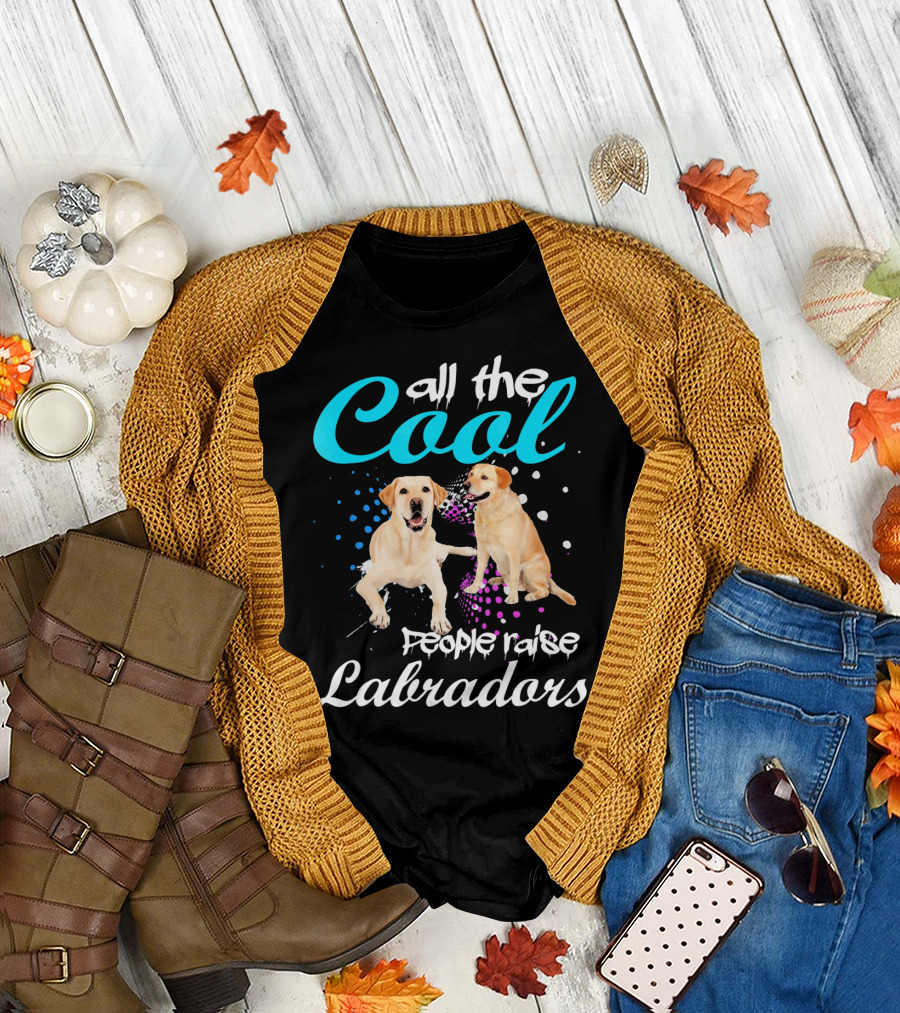 all the cool people raise labradors T-Shirt