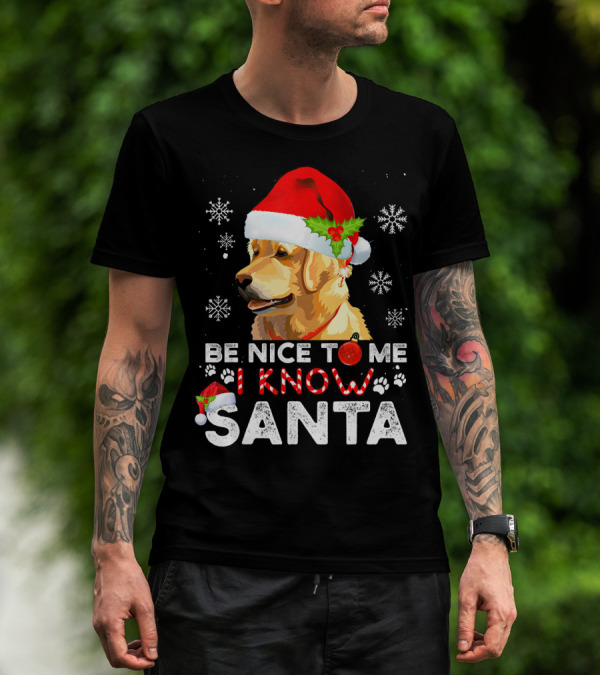 Be Nice To Me I Know Santa Golden Retriever With Santa Hat And Snowflakes T-Shirt