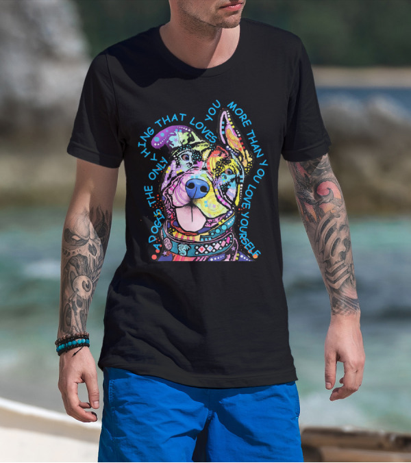 Pit Bulls Colorful Only Thing That Loves You More Than You Love Yourself T-Shirt