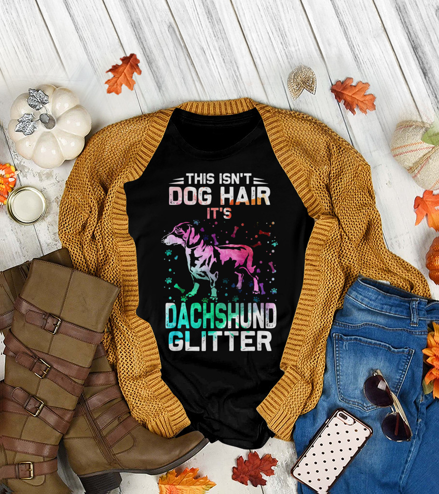 This Isn't Dog Hair It's Dachshund Glitter Colorful Paw Prints and Bones T-Shirt