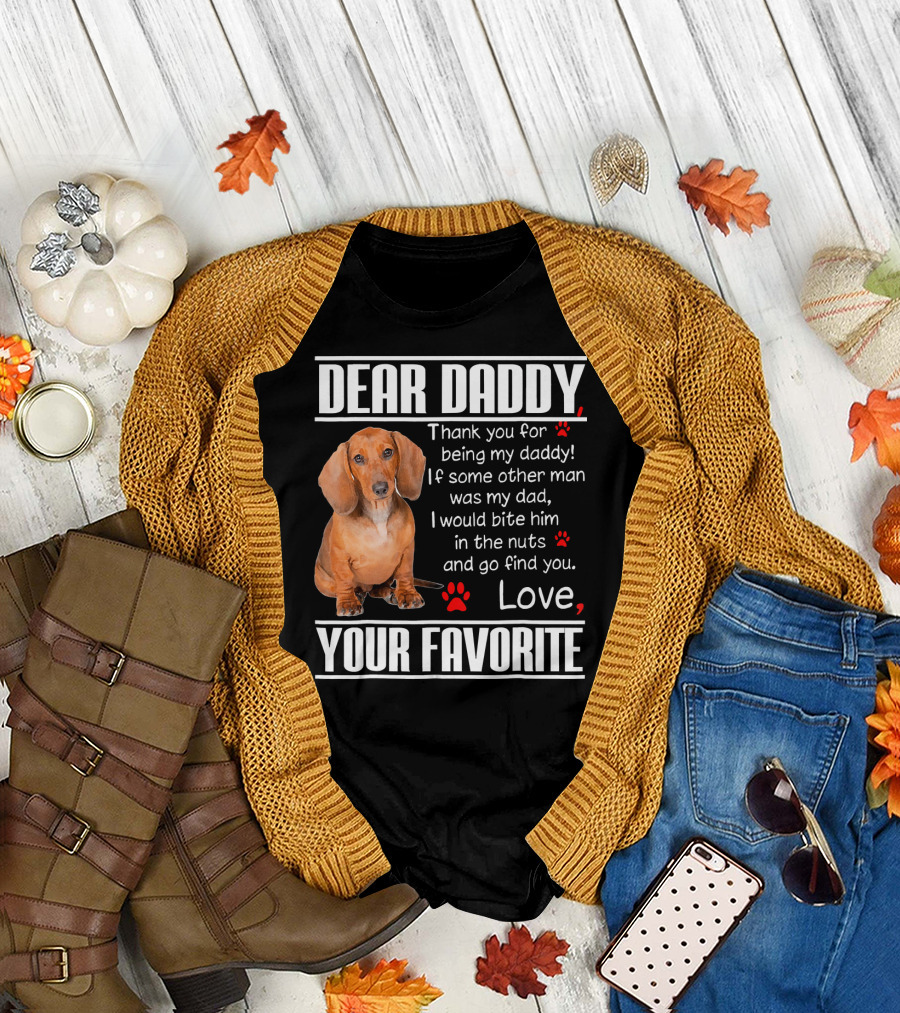 Dear Daddy Thank You for Being My Daddy Doxie Your Favorite T-Shirt