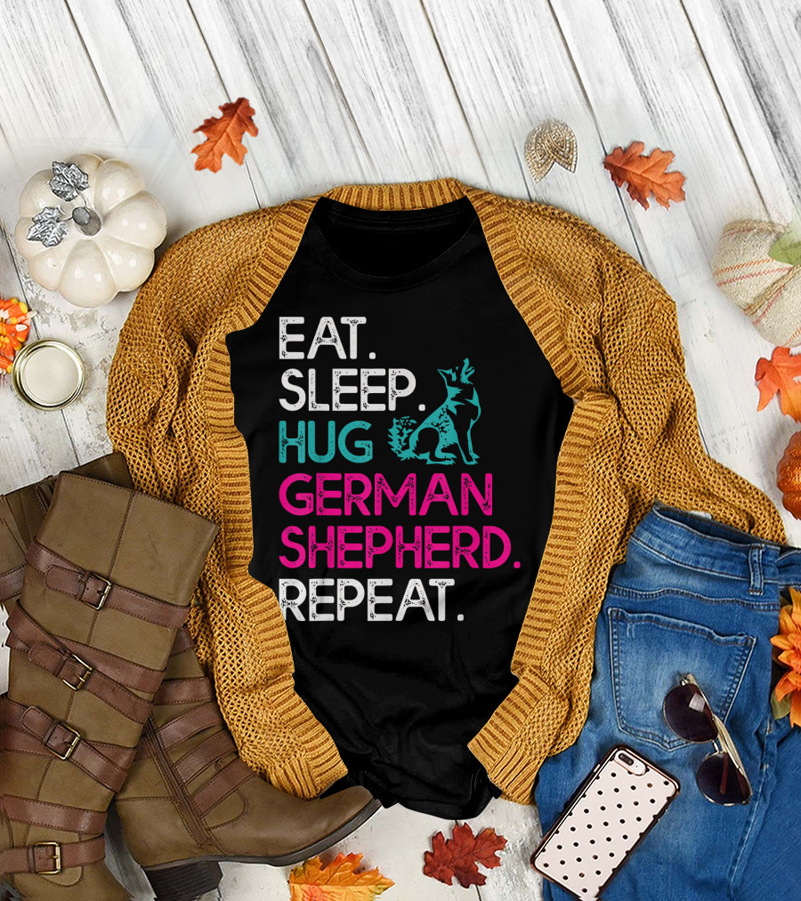 EAT SLEEP HUG GERMAN SHEPHERD REPEAT T-Shirt