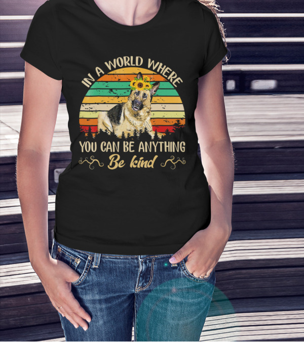 In A World Where You Can Be Anything Be Kind German Shepherd Sunflowers Vintage Sunset T-Shirt