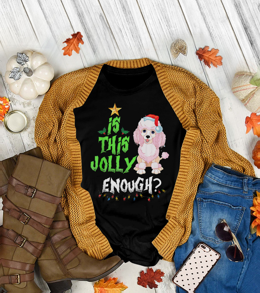 Is This Jolly Enough Noel Poodle Santa with Christmas Lights and Festive Hat T-Shirt