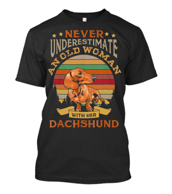 Never Underestimate An Old Woman With Her Dachshund T-Shirt