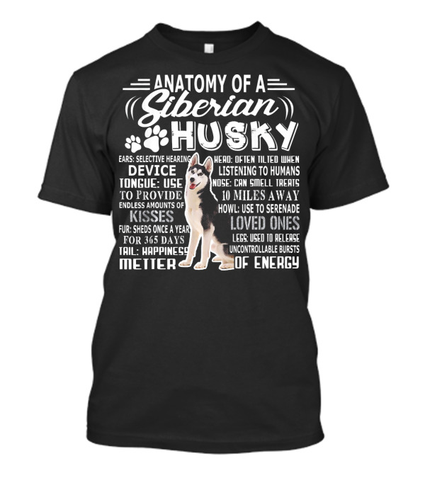 Anatomy Of A Siberian Husky Selective Hearing Device Kisses Happiness Metter Bursts Of Energy T-Shirt