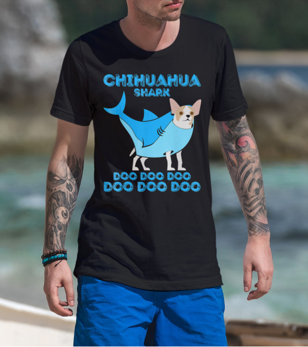 CHIHUAHUA Shark Doo Doo Doo Doo Doo Doo T-Shirt