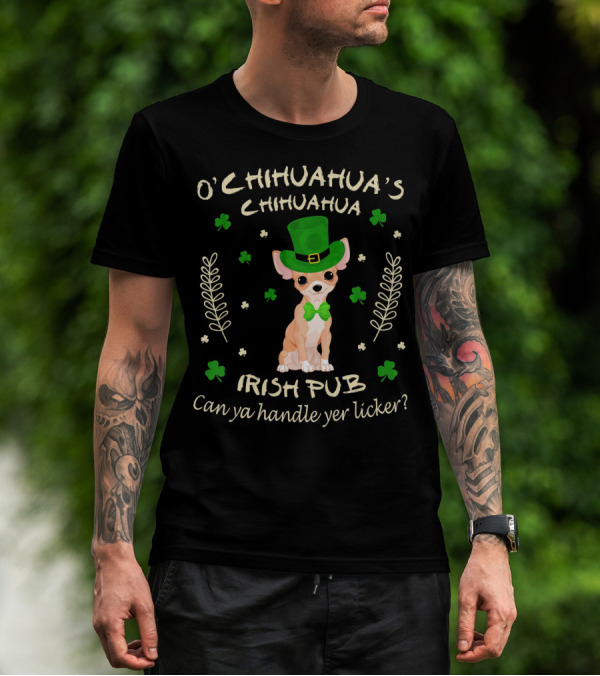 O'Chihuahua's Irish Pub Can Ya Handle Yer Licker? T-Shirt