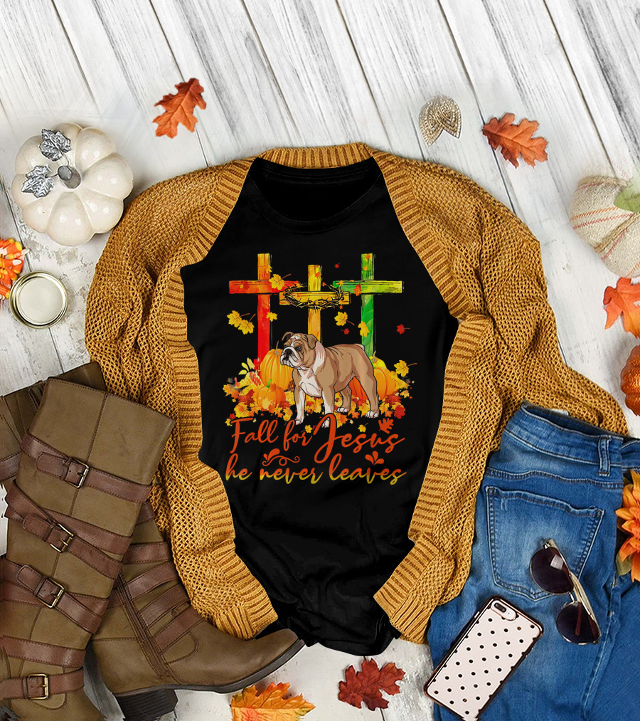 English Bulldog Fall for Jesus He Never Leaves Pumpkin Leaves Crosses T-Shirt