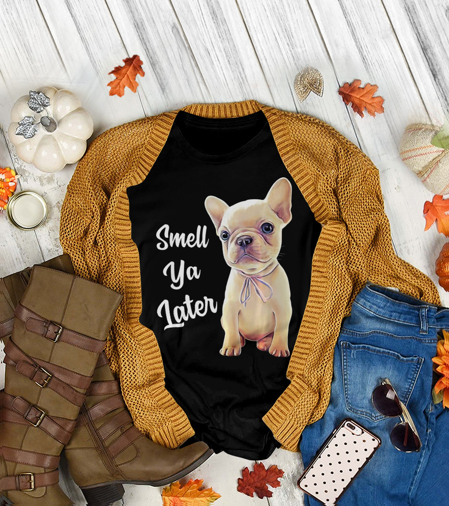 Smell Ya Later French Bulldog T-Shirt