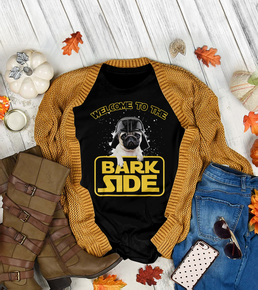 Welcome to the Bark Side Funny Pug Wear Friendly Pug T-Shirt