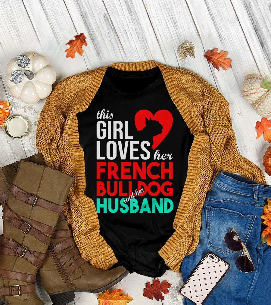 This Girl Loves Her French Bulldog and Her Husband T-Shirt
