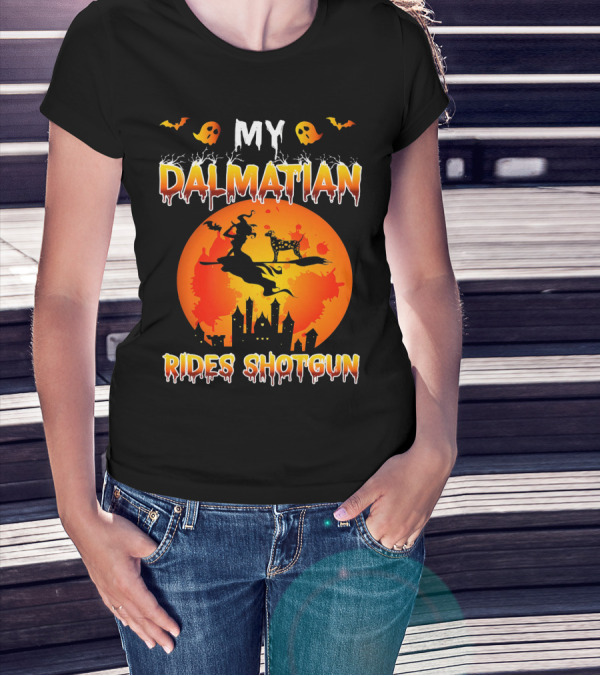 MY DALMATIAN RIDES SHOTGUN HALLOWEEN WITCH AND GHOSTS T-Shirt
