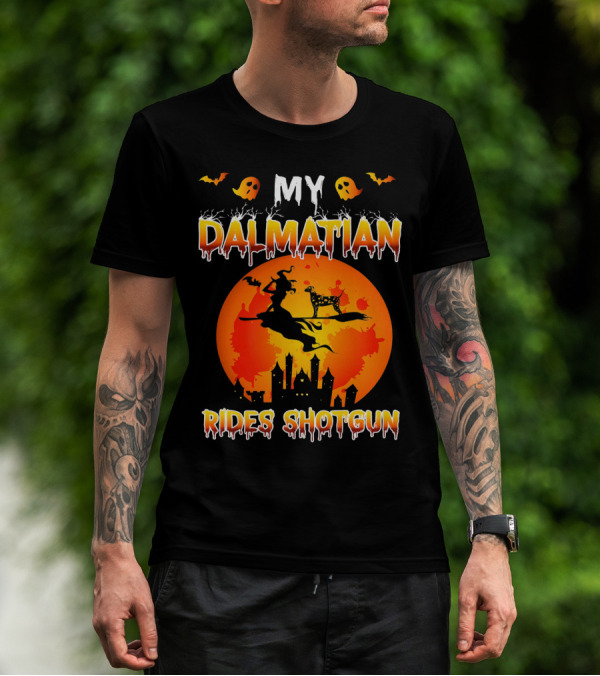 MY DALMATIAN RIDES SHOTGUN HALLOWEEN WITCH AND GHOSTS T-Shirt