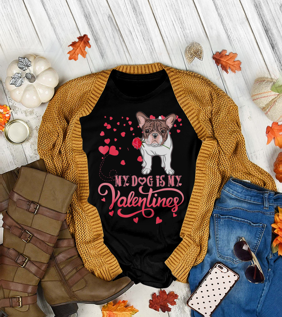 My Dog Is My Valentines Frenchie Hearts and Rose T-Shirt
