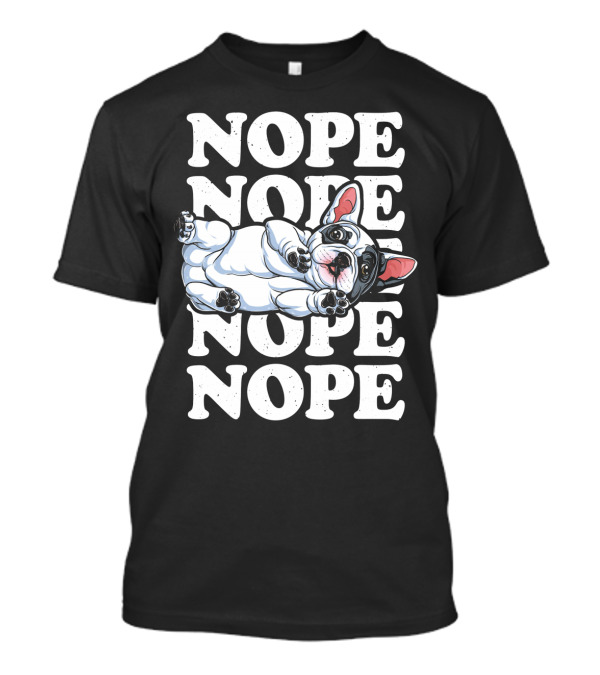 Nope French Bulldog Relaxed Lazy Mood T-Shirt