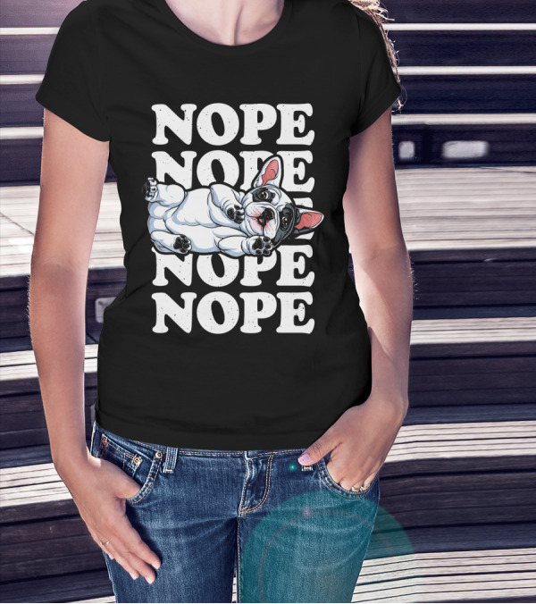 Nope French Bulldog Relaxed Lazy Mood T-Shirt