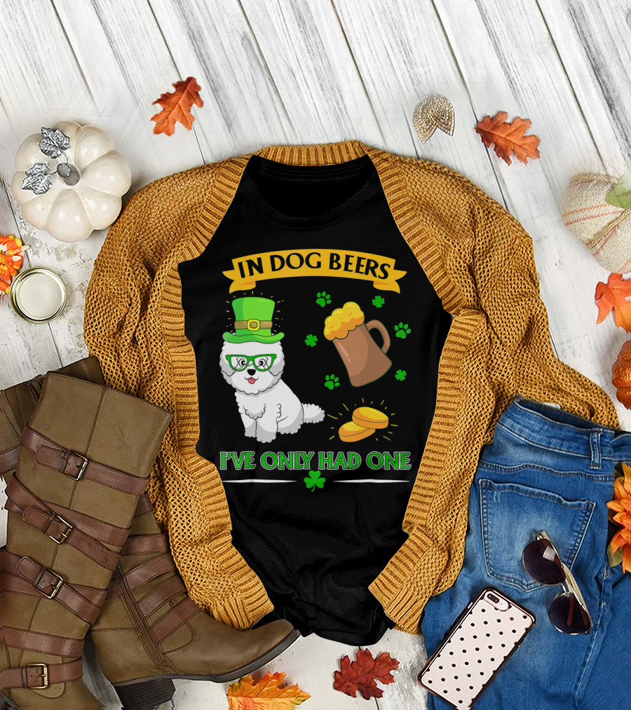 In Dog Beers I've Only Had One Bichon Frise Shamrock Mug Paws Coins T-Shirt