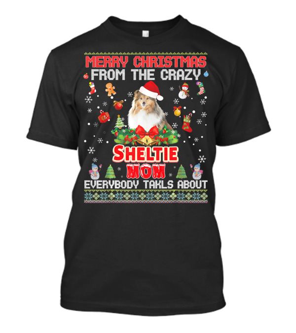 Merry Christmas From The Crazy Sheltie Mom Everybody Talks About T-Shirt