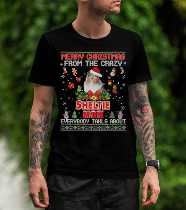 Merry Christmas From The Crazy Sheltie Mom Everybody Talks About T-Shirt