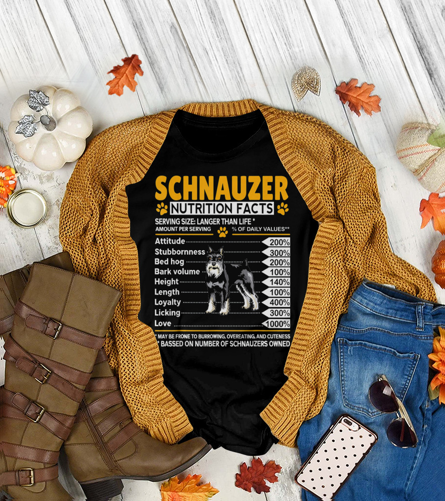Schnauzer Nutrition Facts Attitude Stubbornness Bed Hog Bark Volume Loyalty Love T-Shirt