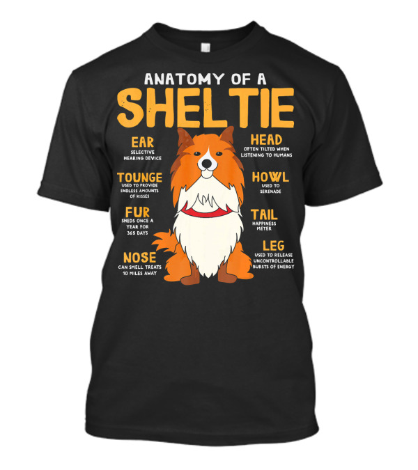Anatomy Of A Sheltie Shetland Sheepdog Funny Ear Head Tounge Howl Fur Tail Nose Leg T-Shirt