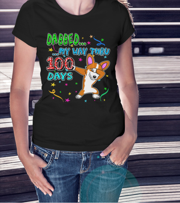 Dabbed My Way Thru 100 Days Dabbing Corgi T-Shirt